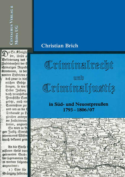 Criminalrecht und Criminaljustiz in Süd- und Neuostpreussen 1793-1806/07 | Bundesamt für magische Wesen