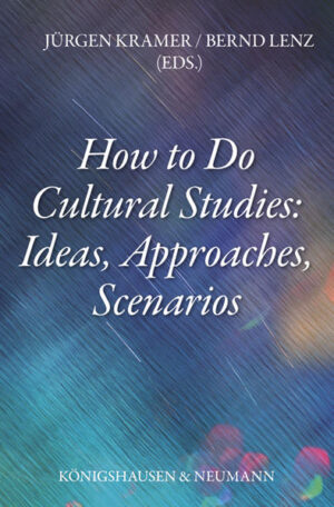 How to Do Cultural Studies: Ideas, Approaches, Scenarios | Jürgen Kramer, Bernd Lenz