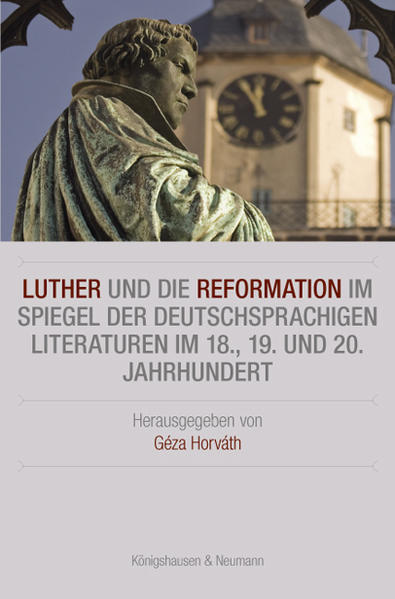 Luther und die Reformation im Spiegel der deutschsprachigen Literaturen im 18.
