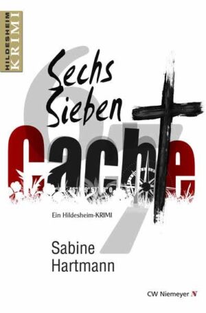 Sechs, Sieben, Cache! Ein Hildesheim-Krimi | Sabine Hartmann