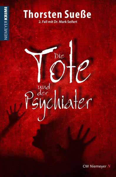 Die Tote und der Psychiater 2. Fall mit Dr. Mark Seifert | Thorsten Sueße