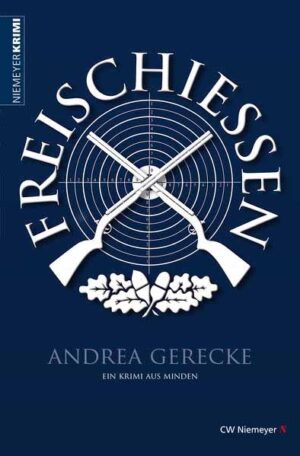 Freischießen Ein Krimi aus Minden | Andrea Gerecke