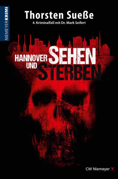 Hannover sehen und sterben 4. Kriminalfall mit Dr. Mark Seifert | Thorsten Sueße