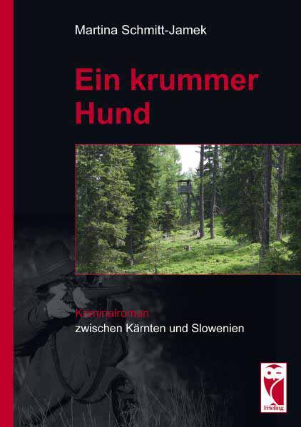 Ein krummer Hund Kriminalroman zwischen Kärnten und Slowenien | Martina Schmitt-Jamek