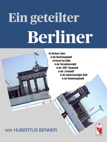 Ein geteilter Berliner | Hubertus Benner