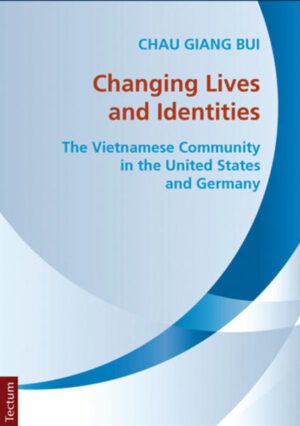 Changing Lives and Identities: The Vietnamese Community in the United States and Germany | Chau Giang Bui