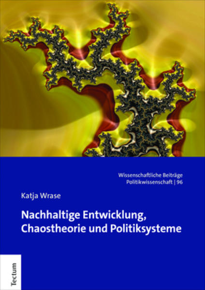 Nachhaltige Entwicklung, Chaostheorie und Politiksysteme | Katja Wrase