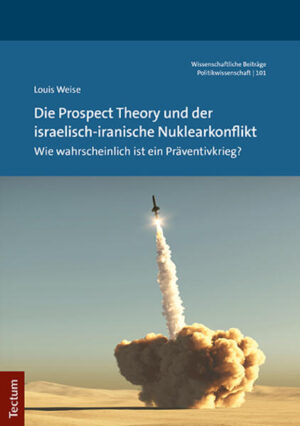 Die Prospect Theory und der israelisch-iranische Nuklearkonflikt | Louis Weise