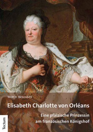 Elisabeth Charlotte von Orléans | Wolf H. Birkenbihl