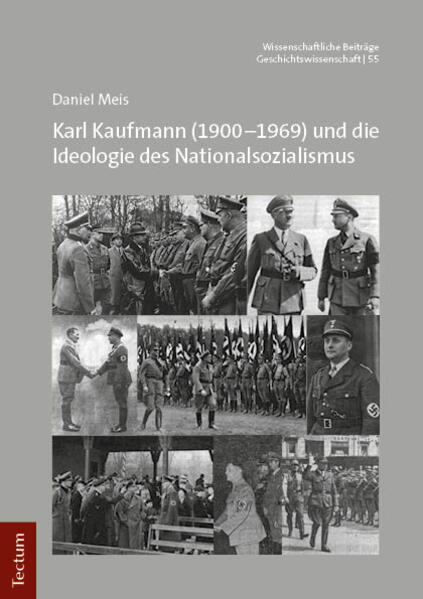 Karl Kaufmann (1900-1969) und die Ideologie des Nationalsozialismus | Daniel Meis