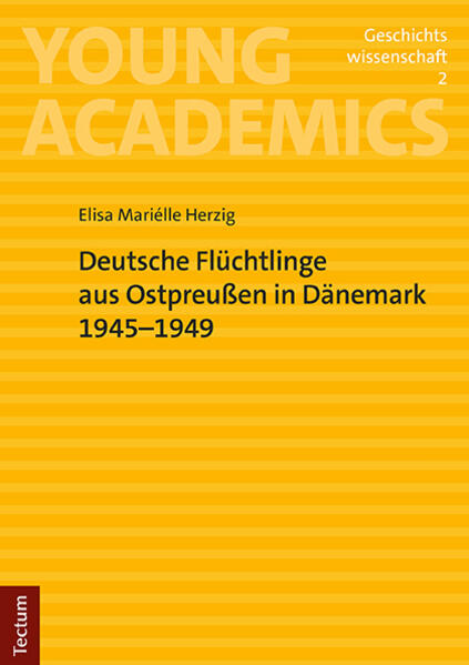 Deutsche Flüchtlinge aus Ostpreußen in Dänemark 1945-1949 | Elisa Mariélle Herzig
