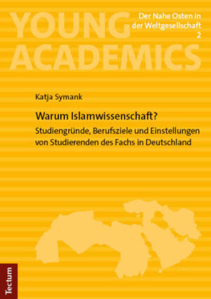Warum Islamwissenschaft?: Studiengründe, Berufsziele und Einstellungen von Studierenden des Fachs in Deutschland | Katja Symank