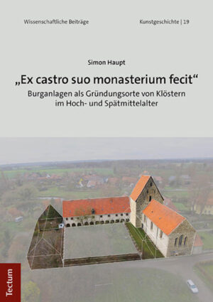 „Ex castro suo monasterium fecit“ | Simon Haupt