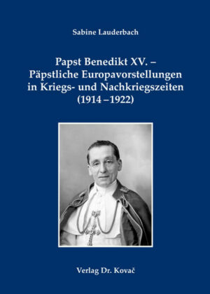 Papst Benedikt XV. - Päpstliche Europavorstellungen in Kriegs- und Nachkriegszeiten (1914-1922) | Bundesamt für magische Wesen