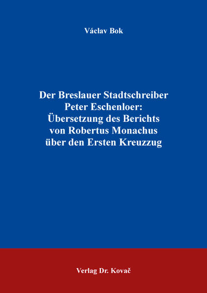 Der Breslauer Stadtschreiber Peter Eschenloer: Übersetzung des Berichts von Robertus Monachus über den Ersten Kreuzzug | Bundesamt für magische Wesen