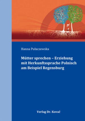 Mütter sprechen  Erziehung mit Herkunftssprache Polnisch am Beispiel Regensburg | Bundesamt für magische Wesen