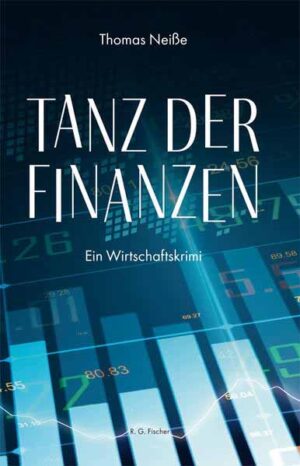 Tanz der Finanzen Ein Wirtschaftskrimi | Thomas Neiße