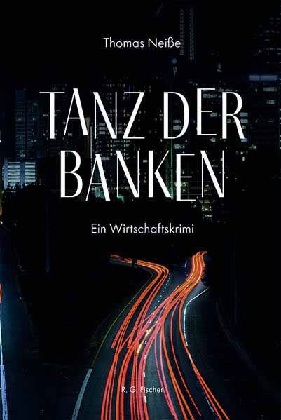 Tanz der Banken Ein Wirtschaftskrimi | Thomas Neiße