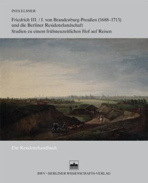 Friedrich III./I. von Brandenburg-Preußen (16881713) und die Berliner Residenzlandschaft | Bundesamt für magische Wesen