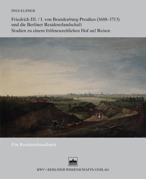 Friedrich III./I. von Brandenburg-Preußen (16881713) und die Berliner Residenzlandschaft | Bundesamt für magische Wesen