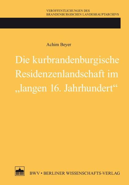 Die kurbrandenburgische Residenzenlandschaft im "langen 16. Jahrhundert" | Bundesamt für magische Wesen