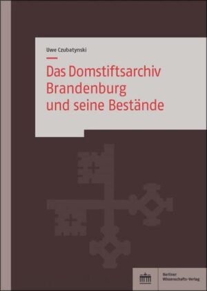 Das Domstiftsarchiv Brandenburg und seine Bestände | Bundesamt für magische Wesen