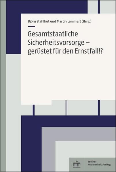 Gesamtstaatliche Sicherheitsvorsorge - gerüstet für den Ernstfall! | Björn Stahlhut, Martin Lammert