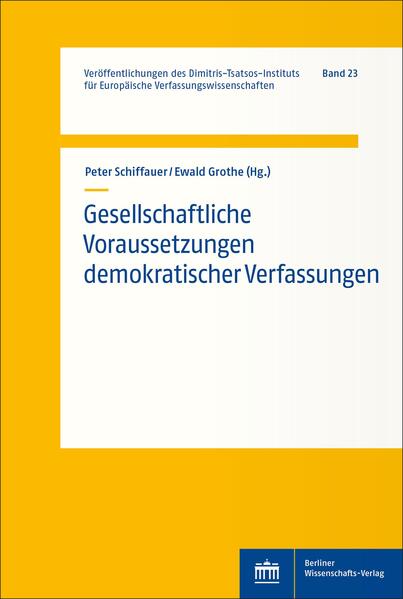 Gesellschaftliche Voraussetzungen demokratischer Verfassungen | Peter Schiffauer, Ewald Grothe