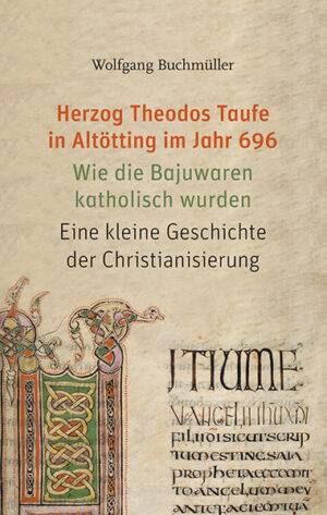 Herzog Theodos Taufe in Altötting im Jahr 696 | Bundesamt für magische Wesen