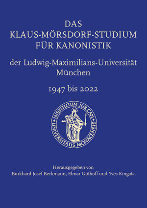 Das Klaus-Mörsdorf-Studium für Kanonistik der Ludwig-Maximilians-Universität | Burkhard Josef Berkmann, Elmar Güthoff, Yves Kingata