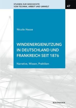 Windenergienutzung in Deutschland und Frankreich seit 1876 | Nicole Hesse
