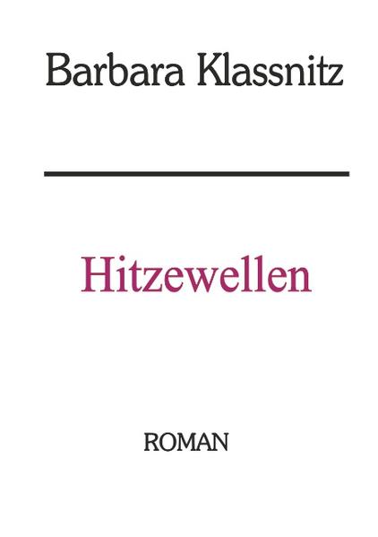 In ihrem Roman "Hitzewellen" erzählt Barbara Klassnitz von der Tragik einer Frau in den Vierzigern und beschreibt eine Zeit, die nicht leicht zu erleben ist, und mit der sich andere Frauen identifizieren können. Trotzdem ist es ein positives Buch