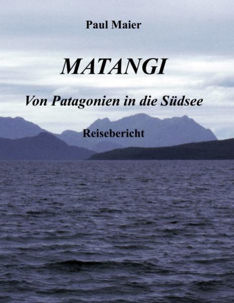 Mit ihrem Katamaran MATANGI dringen die Maiers zur Südspitze des amerikanischen Kontinents vor