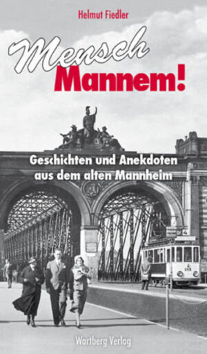 Mensch Mannem! Geschichten und Anekdoten aus dem alten Mannheim | Bundesamt für magische Wesen
