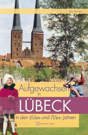 Aufgewachsen in Lübeck in den 60er und 70er Jahren | Ole Nissen