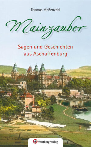 Mainzauber - Sagen und Geschichten aus Aschaffenburg | Bundesamt für magische Wesen