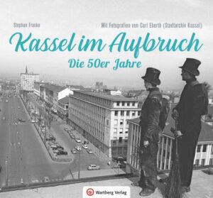 Kassel im Aufbruch - Die 50er Jahre | Bundesamt für magische Wesen