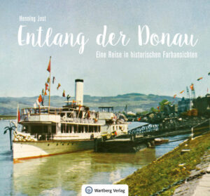 Entlang der Donau - Eine Reise in historischen Farbansichten | Bundesamt für magische Wesen