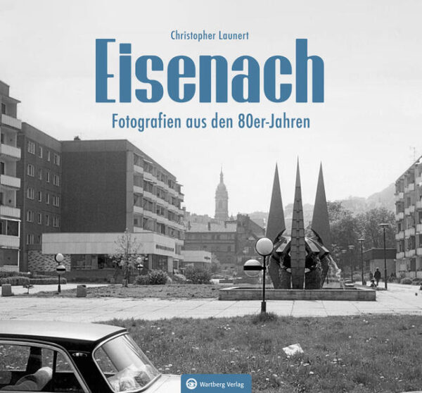 Eisenach - Fotografien aus den 80er-Jahren | Christopher Launert