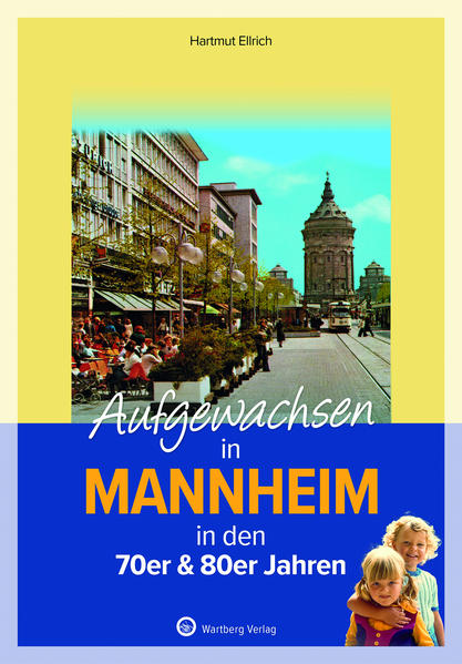 Aufgewachsen in Mannheim in den 70er & 80er Jahren | Hartmut Ellrich