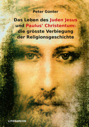 Das Leben des Juden Jesus und Paulus Christentum: die grösste Verbiegung der Religionsgeschichte | Bundesamt für magische Wesen