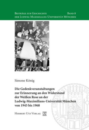 Die Gedenkveranstaltungen zur Erinnerung an den Widerstand der Weißen Rose an der Ludwig-Maximilians-Universität München von 1945 bis 1968 | Bundesamt für magische Wesen