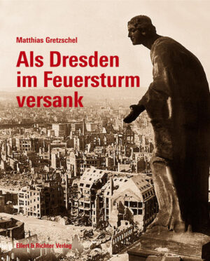 Als Dresden im Feuersturm versank | Matthias Gretzschel