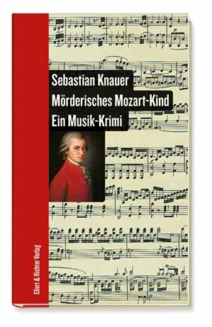 Mörderisches Mozart-Kind Ein Musikkrimi | Sebastian Knauer