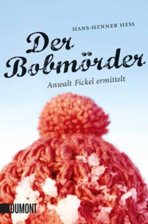 Der Bobmörder Anwalt Fickel ermittelt (Thüringen Krimi) | Hans-Henner Hess