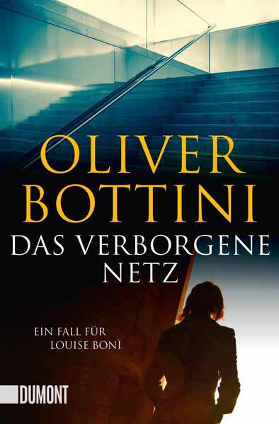 Das verborgene Netz Ein Fall für Louise Bonì | Oliver Bottini