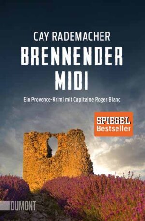 Brennender Midi Ein Provence-Krimi mit Capitaine Roger Blanc (3) | Cay Rademacher