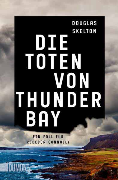 Die Toten von Thunder Bay Ein Fall für Rebecca Connolly | Douglas Skelton