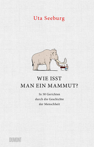 Wie isst man ein Mammut? | Uta Seeburg