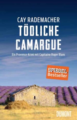 Tödliche Camargue Ein Provence-Krimi mit Capitaine Roger Blanc (2) | Cay Rademacher